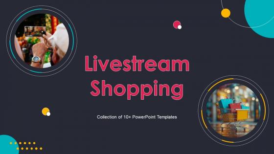 Live Stream Shopping Powerpoint Ppt Template Bundles