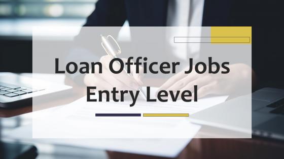 Loan Officer Jobs Entry Level Powerpoint Presentation And Google Slides ICP