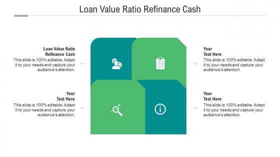 Loan value ratio refinance cash ppt powerpoint presentation ideas show cpb