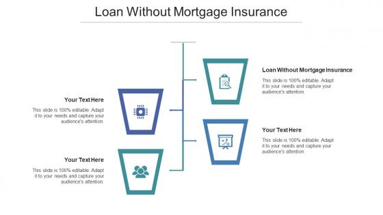 Loan Without Mortgage Insurance Ppt Powerpoint Presentation Infographics Cpb