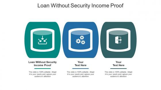 Loan without security income proof ppt powerpoint presentation pictures skills cpb