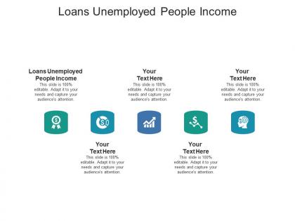 Loans unemployed people income ppt powerpoint presentation portfolio slideshow cpb