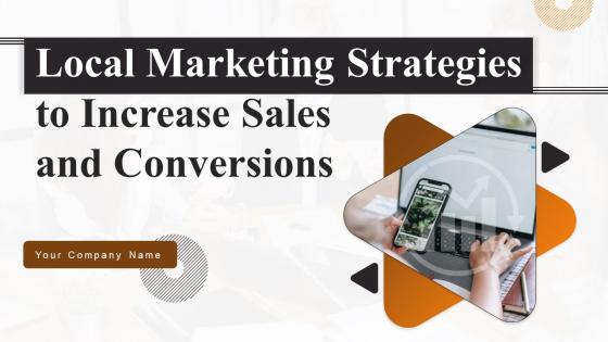 Local Marketing Strategies To Increase Sales And Conversions Powerpoint Presentation Slides MKT CD