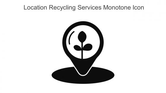 Location Recycling Services Monotone Icon In Powerpoint Pptx Png And Editable Eps Format