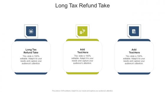 Long Tax Refund Take In Powerpoint And Google Slides Cpb