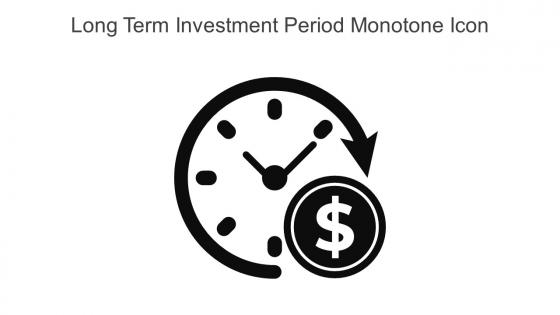 Long Term Investment Period Monotone Icon In Powerpoint Pptx Png And Editable Eps Format