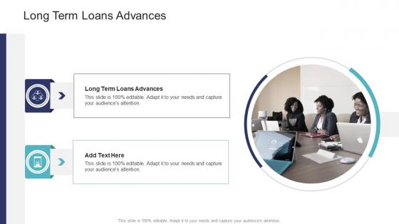 Long Term Loans Advances In Powerpoint And Google Slides Cpb