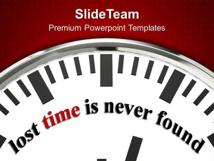 Lost time is never found business powerpoint templates ppt themes and graphics 0113