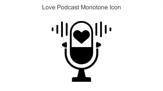 Love Podcast Monotone Icon In Powerpoint Pptx Png And Editable Eps Format
