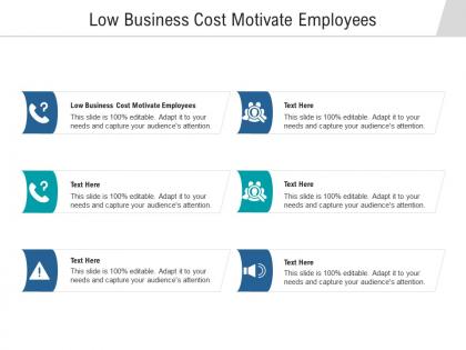 Low business cost motivate employees ppt powerpoint presentation pictures shapes cpb