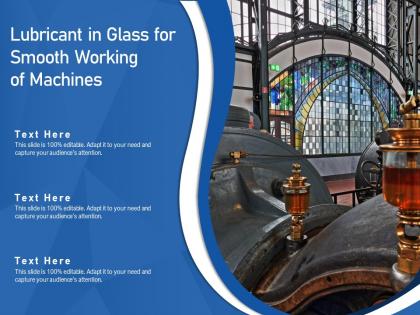 Lubricant in glass for smooth working of machines