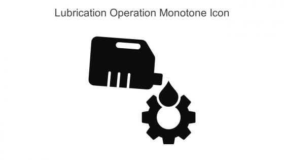 Lubrication Operation Monotone Icon in powerpoint pptx png and editable eps format