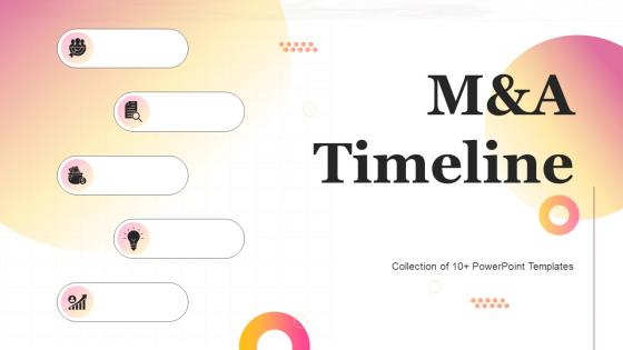 M And A Timeline Powerpoint Ppt Template Bundles