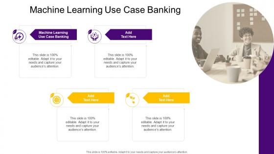 Machine Learning Use Case Banking In Powerpoint And Google Slides Cpb