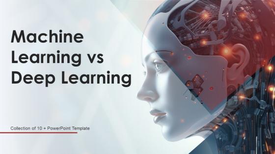 Machine Learning Vs Deep Learning Powerpoint Ppt Template Bundles