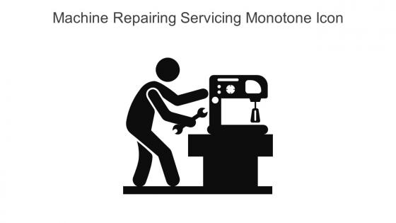 Machine Repairing Servicing Monotone Icon In Powerpoint Pptx Png And Editable Eps Format