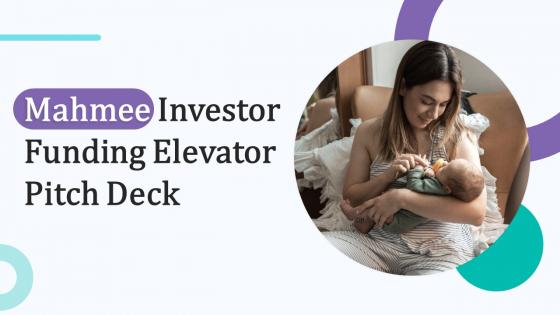 Mahmee Investor Funding Elevator Pitch Deck Ppt Template