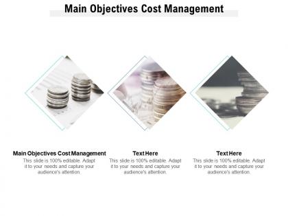 Main objectives cost management ppt powerpoint presentation icon slides cpb