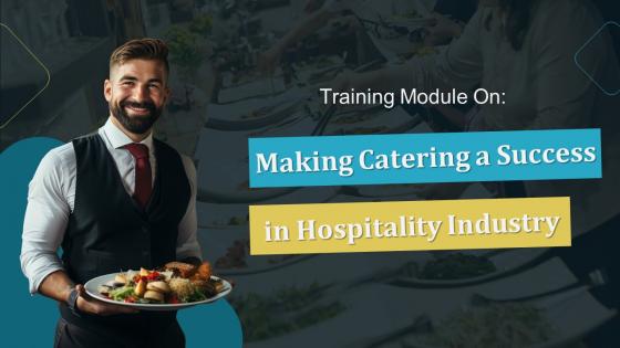 Making Catering A Success In Hospitality Industry Training Ppt