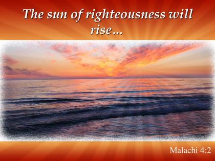 Malachi 4 2 the sun of righteousness will rise powerpoint church sermon