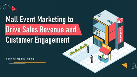 Mall Event Marketing To Drive Sales Revenue And Customer Engagement Powerpoint Presentation Slides MKT CD V