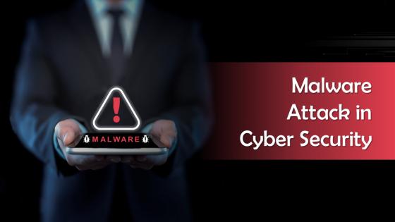 Malware Attack In Cyber Security Training Ppt