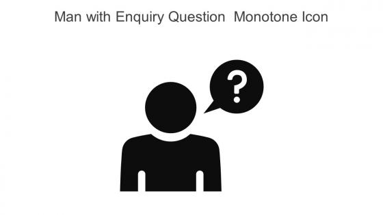 Man With Enquiry Question Monotone Icon In Powerpoint Pptx Png And Editable Eps Format