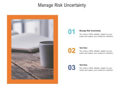 Manage risk uncertainty ppt powerpoint presentation icon rules cpb