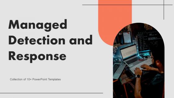 Managed Detection and Response PowerPoint PPT Template Bundles