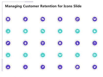 Managing customer retention for icons slide ppt powerpoint presentation slides good