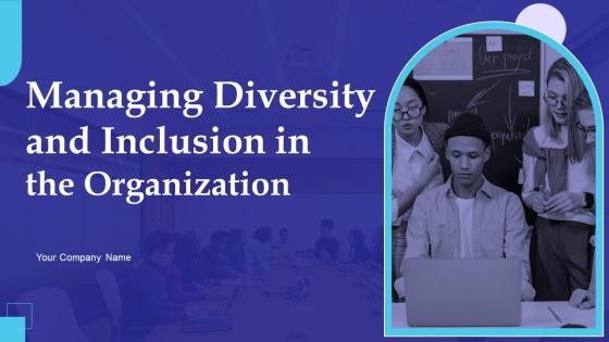 Managing Diversity And Inclusion In The Organization Powerpoint Presentation Slides