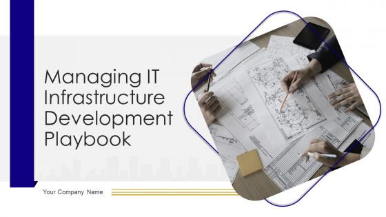 Managing IT Infrastructure Development Playbook Powerpoint Presentation Slides