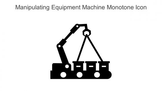 Manipulating Equipment Machine Monotone Icon In Powerpoint Pptx Png And Editable Eps Format