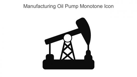 Manufacturing Oil Pump Monotone Icon In Powerpoint Pptx Png And Editable Eps Format
