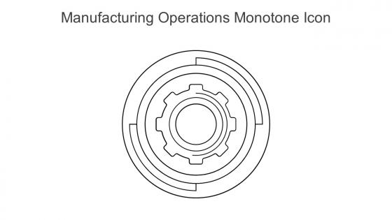 Manufacturing Operations Monotone Icon In Powerpoint Pptx Png And Editable Eps Format