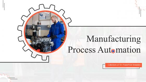 Manufacturing Process Automation Powerpoint PPT Template Bundles