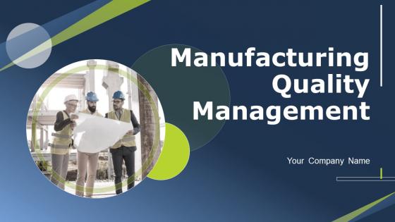 Manufacturing Quality Management Powerpoint Ppt Template Bundles