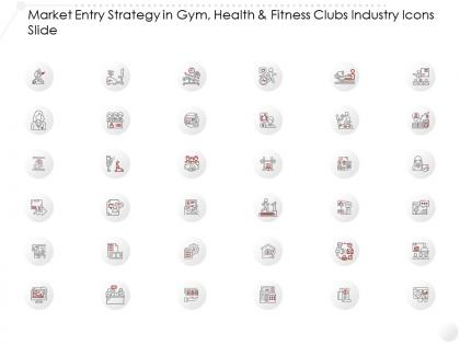 Market entry strategy in gym health and fitness clubs industry icons slide ppt slides