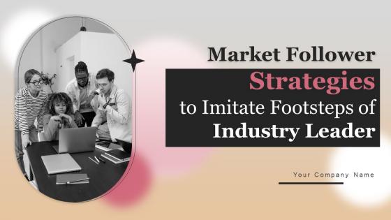 Market Follower Strategies To Imitate Footsteps Of Industry Leader Strategy CD