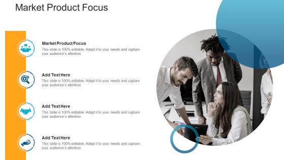 Market Product Focus In Powerpoint And Google Slides Cpb