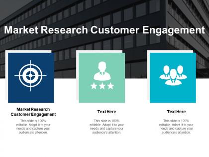 Market research customer engagement ppt powerpoint presentation slides icons cpb