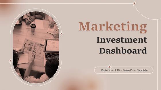Marketing Investment Dashboard Powerpoint Ppt Template Bundles