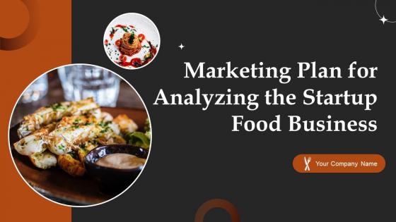Marketing Plan For Analyzing The Startup Food Business Powerpoint Ppt Template Bundles BP MD