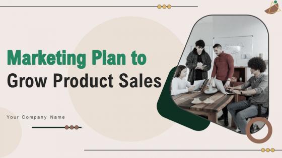 Marketing Plan To Grow Product Sales Powerpoint Presentation Slides Strategy CD V