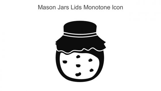 Mason Jars Lids Monotone Icon In Powerpoint Pptx Png And Editable Eps Format