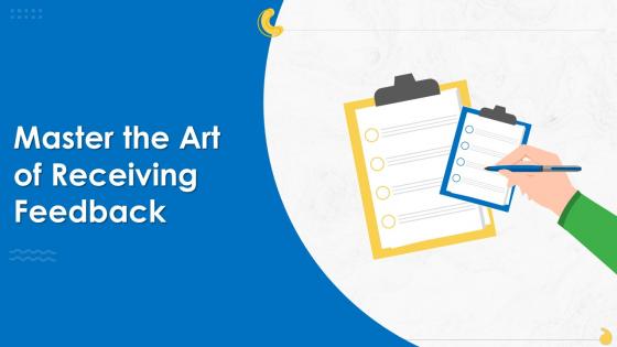 Master The Art Of Receiving Feedback Training Ppt