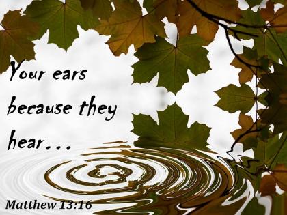 Matthew 13 16 your ears because they hear powerpoint church sermon