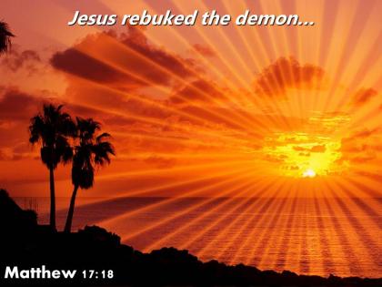 Matthew 17 18 jesus rebuked the demon powerpoint church sermon