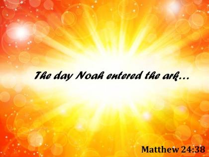 Matthew 24 38 the day noah entered the ark powerpoint church sermon