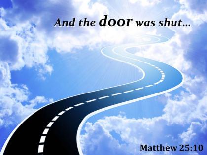 Matthew 25 10 and the door was shut powerpoint church sermon